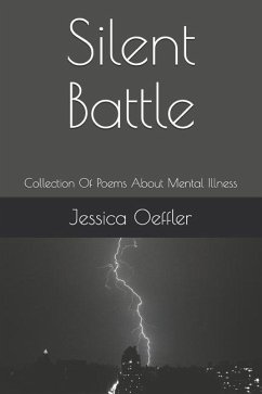 Silent Battle: Collection Of Poems About Mental Illness - Oeffler, Jessica