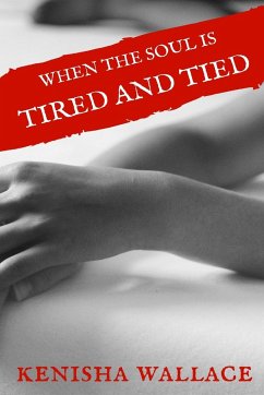 When the Soul is Tired and Tied - Wallace, Kenisha