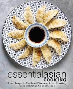 Essential Asian Cooking: From Tokyo to Thailand Discover Asian Cooking with Delicious Asian Recipes - Press, Booksumo