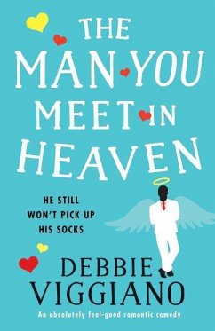 The Man You Meet in Heaven: An absolutely feel good romantic comedy - Viggiano, Debbie