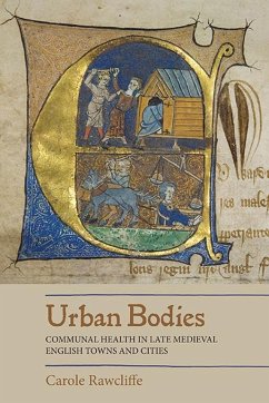 Urban Bodies: Communal Health in Late Medieval English Towns and Cities - Rawcliffe, Carole