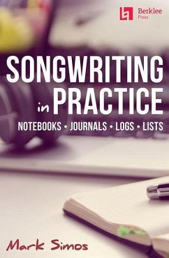 Songwriting in Practice: Notebooks * Journals * Logs * Lists - Simos, Mark