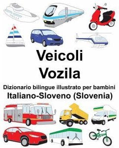 Italiano-Sloveno (Slovenia) Veicoli/Vozila Dizionario bilingue illustrato per bambini - Carlson, Richard