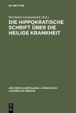 Die hippokratische Schrift Über die heilige Krankheit (eBook, PDF) Die hippokratische Schrift Über die heilige Krankheit (eBook, PDF)