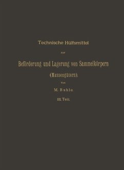 Technische Hülfsmittel zur Beförderung und Lagerung von Sammelkörpern (Massengütern) (eBook, PDF) - Buhle, Max