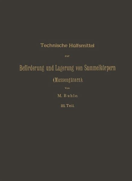 Technische Hülfsmittel zur Beförderung und Lagerung von Sammelkörpern (Massengütern) (eBook, PDF)