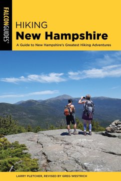 Hiking New Hampshire: A Guide to New Hampshire's Greatest Hiking Adventures - Pletcher, Larry