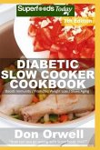 Diabetic Slow Cooker Cookbook: Over 245 Low Carb Diabetic Recipes full of Dump Dinners Recipes