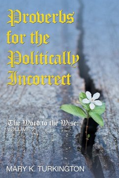 Proverbs for the Politically Incorrect - Turkington, Mary K.