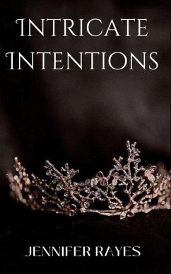 Intricate Intentions - Rayes, Jennifer