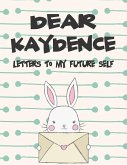 Dear Kaydence, Letters to My Future Self: A Girl's Thoughts