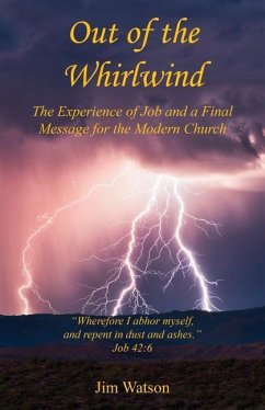 Out of the Whirlwind - The Experience of Job and a Final Message for the Modern Church - Watson, Jim