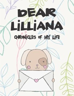 Dear Lilliana, Chronicles of My Life: A Girl's Thoughts - Faith, Hope