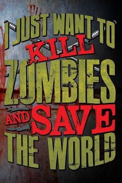 I Just Want to Kill Zombies and Save the World - Watts, Erik