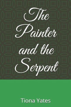 The Painter and the Serpent - Yates, Tiona