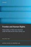 Frontex and Human Rights: Responsibility in 'Multi-Actor Situations' Under the Echr and Eu Public Liability Law