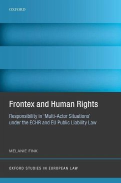 Frontex and Human Rights: Responsibility in 'Multi-Actor Situations' Under the Echr and Eu Public Liability Law - Fink, Melanie