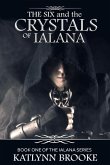 The Six and the Crystals of Ialana: Book One of the Ialana Series