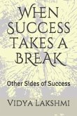 When Success takes a BREAK: Other Sides of Success