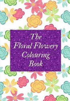 The Floral Flowery Colouring Book - Creations