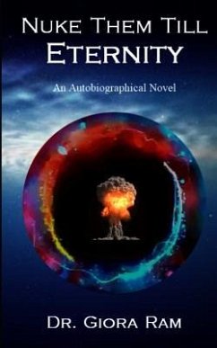 Nuke Them Till Eternity: An Autobiographical Novel - Ram, Giora