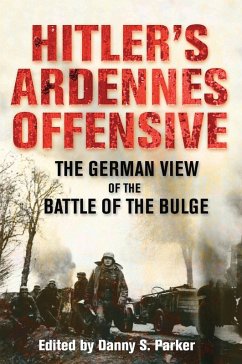 Hitler's Ardennes Offensive (eBook, ePUB) - Danny S. Parker, Parker