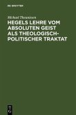 Hegels Lehre vom absoluten Geist als theologisch-politischer Traktat (eBook, PDF)