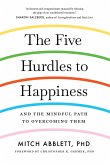 The Five Hurdles to Happiness: And the Mindful Path to Overcoming Them