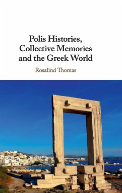 Polis Histories, Collective Memories and the Greek World - Thomas, Rosalind