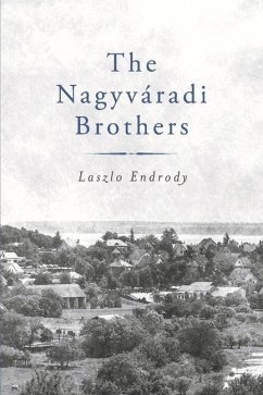 The Nagyvradi Brothers: Volume 1 - Endrody, Laszlo