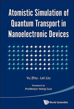 Atomistic Simulation of Quantum Transport in Nanoelectronic Devices - Zhu, Yu; Liu, Lei