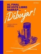 Cover AL FINAL DE ESTE LIBRO SABRÁS... ¡DIBUJAR!