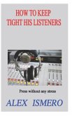 How to Keep Tight His Listeners: Press Without Any Stress