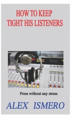 How to Keep Tight His Listeners: Press Without Any Stress - Ismero, Alex