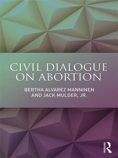 Civil Dialogue on Abortion (eBook, PDF) - Manninen, Bertha Alvarez; Mulder Jr., Jack