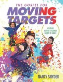 The Gospel for Moving Targets: Helping Active Children Grow in Grace