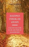 An Autumn of Sparkling Love with Rumi: A Selected Collection of 100+ Love Poems of Jalaluddin Rumi