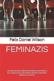 Feminazis: retrato psicosocial del feminismo extremo y los riesgos de la dictadura del pensamiento político correcto