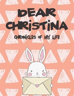Dear Christina, Chronicles of My Life: A Girl's Thoughts - Faith, Hope