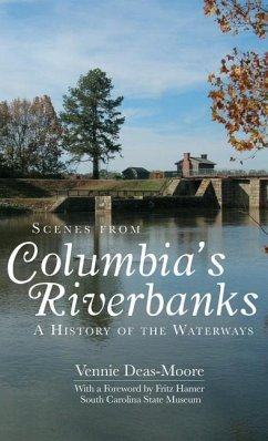 Scenes from Columbia's Riverbanks: A History of the Waterways - Deas-Moore, Vennie
