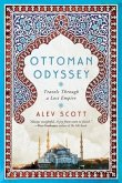 Ottoman Odyssey: Travels Through a Lost Empire