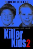 Killer Kids Volume 2: 22 Shocking True Crime Cases of Kids Who Kill