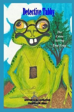 Detective Tabby the Crime Solving Tree Frog - Hizer, Christina M.