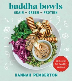 Buddha Bowls: Grain + Green + Protein - Pemberton, Hannah