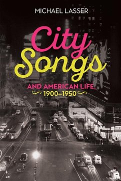 City Songs and American Life, 1900-1950 - Lasser, Michael