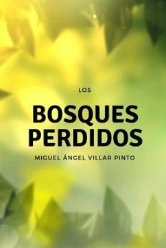 Los bosques perdidos - Villar Pinto, Miguel Ángel