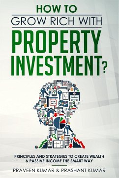 How to Grow Rich with Property Investment? - Kumar, Praveen; Kumar, Prashant