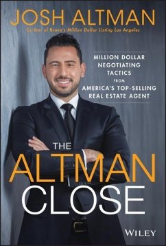 The Altman Close: Million-Dollar Negotiating Tactics from America's Top-Selling Real Estate Agent - Altman, Josh