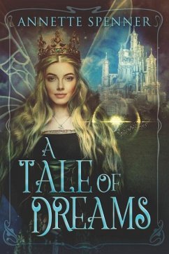 A Tale of Dreams: Was It a Dream or Was It Real - Spenner Dba, Annette