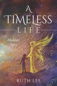 A Timeless Life: Maddie's Story - Lee, Ruth